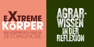 Cover of the books "Extreme Körper" and "Agrarwissen in der Reflexion"